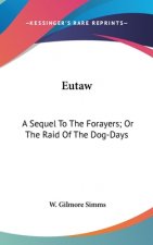 Eutaw: A Sequel to the Forayers; Or the Raid of the Dog-Days: A Tale of the Revolution (1890)