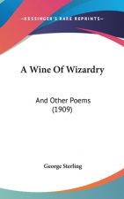 A Wine Of Wizardry: And Other Poems (1909)