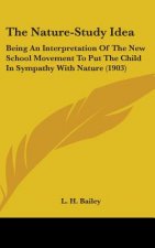 The Nature-Study Idea: Being an Interpretation of the New School Movement to Put the Child in Sympathy with Nature (1903)