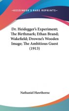 Dr. Heidegger's Experiment; The Birthmark; Ethan Brand; Wakefield; Drowne's Wooden Image; The Ambitious Guest (1913)