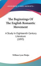 The Beginnings Of The English Romantic Movement: A Study In Eighteenth Century Literature (1893)