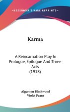 Karma: A Reincarnation Play In Prologue, Epilogue And Three Acts (1918)