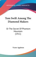 Tom Swift Among The Diamond Makers: Or The Secret Of Phantom Mountain (1911)