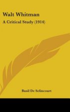 Walt Whitman: A Critical Study (1914)
