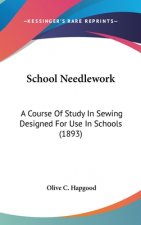 School Needlework: A Course Of Study In Sewing Designed For Use In Schools (1893)