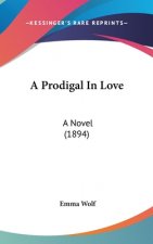 A Prodigal In Love: A Novel (1894)