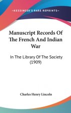 Manuscript Records Of The French And Indian War: In The Library Of The Society (1909)