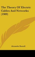 The Theory Of Electric Cables And Networks (1909)