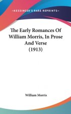 The Early Romances Of William Morris, In Prose And Verse (1913)