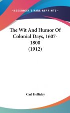 The Wit And Humor Of Colonial Days, 1607-1800 (1912)