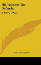 His Wisdom The Defender: A Story (1900)