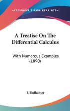 A Treatise On The Differential Calculus: With Numerous Examples (1890)