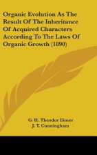 Organic Evolution As The Result Of The Inheritance Of Acquired Characters According To The Laws Of Organic Growth (1890)