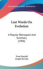 Last Words On Evolution: A Popular Retrospect And Summary (1906)