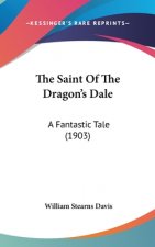The Saint Of The Dragon's Dale: A Fantastic Tale (1903)