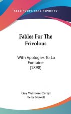 Fables For The Frivolous: With Apologies To La Fontaine (1898)