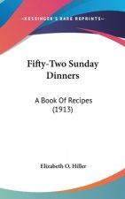 Fifty-Two Sunday Dinners: A Book Of Recipes (1913)