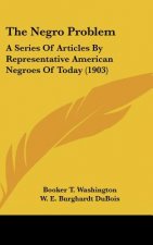 The Negro Problem: A Series of Articles by Representative American Negroes of Today (1903)