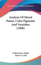 Analysis Of Mixed Paints, Color Pigments And Varnishes (1908)