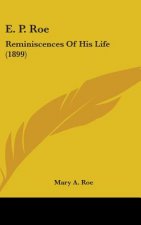 E. P. Roe: Reminiscences Of His Life (1899)