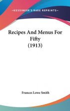 Recipes And Menus For Fifty (1913)