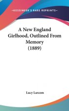 A New England Girlhood, Outlined From Memory (1889)