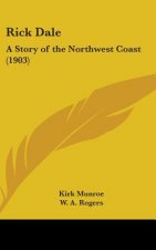 Rick Dale: A Story of the Northwest Coast (1903)