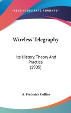 Wireless Telegraphy: Its History, Theory And Practice (1905)