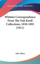 Whittier Correspondence From The Oak Knoll Collections, 1830-1892 (1911)