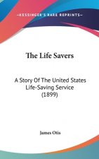 The Life Savers: A Story Of The United States Life-Saving Service (1899)