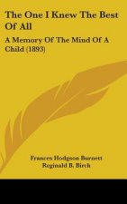 The One I Knew The Best Of All: A Memory Of The Mind Of A Child (1893)