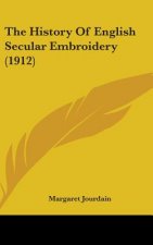 The History Of English Secular Embroidery (1912)