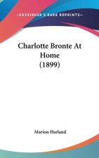 Charlotte Bronte At Home (1899)