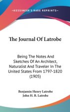 The Journal Of Latrobe: Being The Notes And Sketches Of An Architect, Naturalist And Traveler In The United States From 1797-1820 (1905)