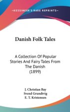 Danish Folk Tales: A Collection Of Popular Stories And Fairy Tales From The Danish (1899)