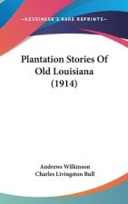 Plantation Stories Of Old Louisiana (1914)