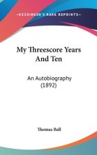 My Threescore Years And Ten: An Autobiography (1892)