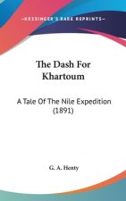 The Dash For Khartoum: A Tale Of The Nile Expedition (1891)