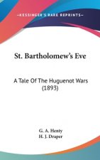 St. Bartholomew's Eve: A Tale Of The Huguenot Wars (1893)