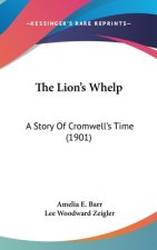 The Lion's Whelp: A Story Of Cromwell's Time (1901)