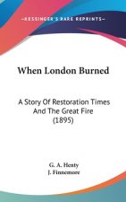When London Burned: A Story Of Restoration Times And The Great Fire (1895)