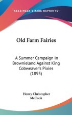 Old Farm Fairies: A Summer Campaign In Brownieland Against King Cobweaver's Pixies (1895)