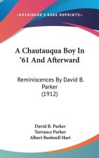A Chautauqua Boy In '61 And Afterward: Reminiscences By David B. Parker (1912)