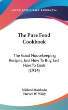 The Pure Food Cookbook: The Good Housekeeping Recipes, Just How To Buy, Just How To Cook (1914)