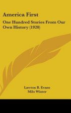 America First: One Hundred Stories From Our Own History (1920)