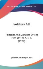 Soldiers All: Portraits And Sketches Of The Men Of The A. E. F. (1920)