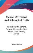 Manual Of Tropical And Subtropical Fruits: Excluding The Banana, Coconut, Pineapple, Citrus Fruits, Olive And Fig (1920)