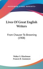 Lives of Great English Writers: From Chaucer to Browning (1908)