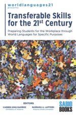 Transferable Skills for the 21st Century: Preparing Students for the Workplace through World Languages for Specific Purposes
