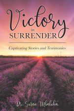 Victory in Surrender: Captivating Stories and Testimonies